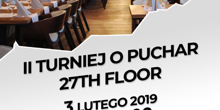 II Turniej o Puchar 27 th Floor – 3 luty 2019